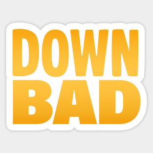 Down Bad in Yellow Sticker
